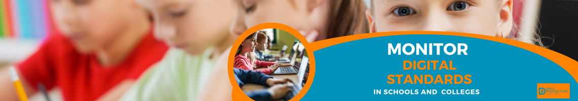 A cheerful young girl smiles at the camera, her face in the foreground of a classroom where other children are visible. An orange circular inset on the left shows two children working on laptops. The text on the right side of the image reads: "MONITOR DIGITAL STANDARDS IN SCHOOLS AND COLLEGES." In the bottom right corner is a logo that says "DATA PROTECTION EDUCATION."